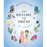 Une histoire, une prière et au lit ! - Histoires 4-7 ans 