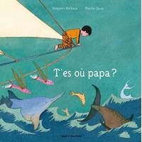 T'es où papa ?
