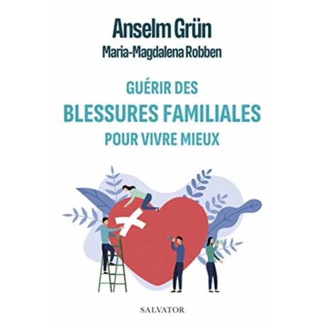 Guérir des blessures familiales pour vivre mieux