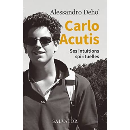 Carlo Acutis - Ses intuitions spirituelles 
