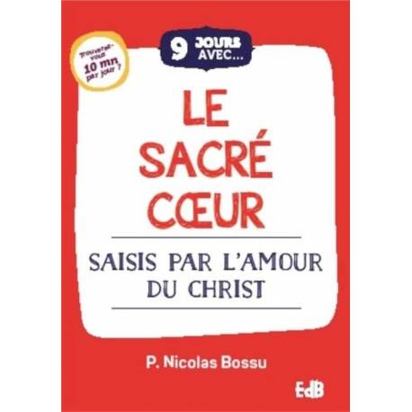9 jours avec le Sacré Coeur - Saisis par l'Amour du Christ