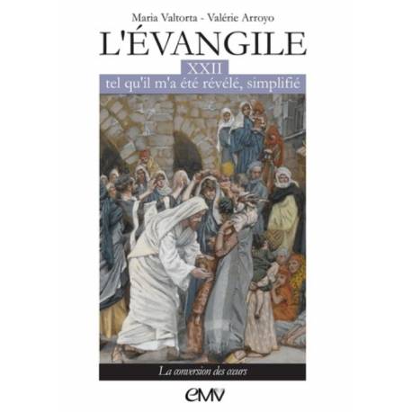 L'évangile tel qu'il m'a été révélé simplifié - Tome 22 - La conversion des coeurs 