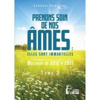 Prenons soins de nos âmes elles sont immortelles - Tome 3 - Messages de 2012 à 2021 
