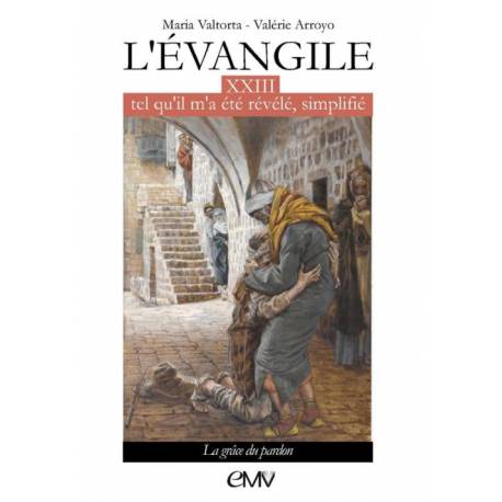 L'évangile tel qu'il m'a été révélé, simplifié - Tome 23 - La grâce du pardon