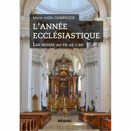 L'année ecclésiastique - Les messes au fil de l'an - Tome 1 