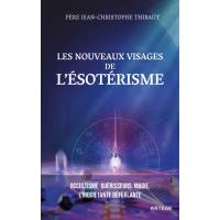 Les nouveaux visages de l'ésotérisme - Occultisme, guérisseurs, magie, l'inquiétante déferlante 