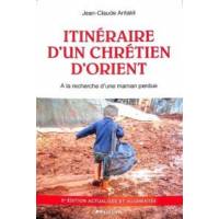 Itinéraire d'un chrétien d'Orient - A la recherche d'une maman perdue 