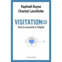Visitation(s) - Vivre la rencontre à l'hôpital 