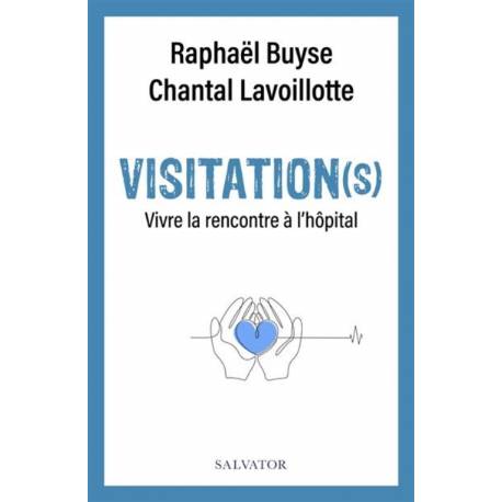 Visitation(s) - Vivre la rencontre à l'hôpital 