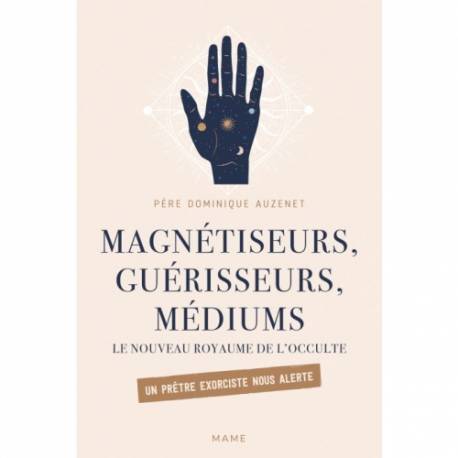 Magnétiseurs, guérisseurs, médiums - Le nouveau royaume de l'occulte 