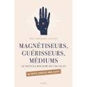 Magnétiseurs, guérisseurs, médiums - Le nouveau royaume de l'occulte 