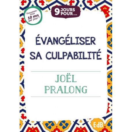 9 jours pour... - Evangéliser sa culpabilité
