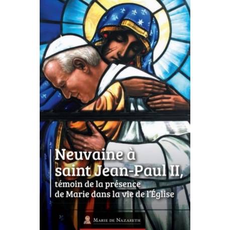 Neuvaine à saint Jean-Paul II - Témoin de la présence de Marie dans la vie de l'Eglise