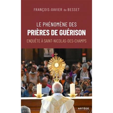 Le phénomène des prières de guérison - Enquête à Saint-Nicolas-des-Champs 