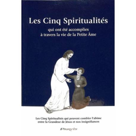 Les Cinq Spiritualités qui ont été accomplies à travers la vie de la Petite Âme 