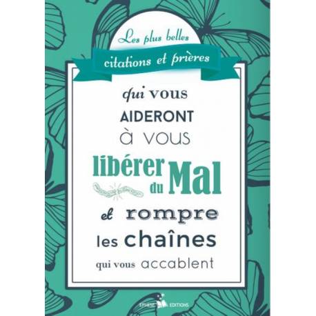 Les plus belles citations et prières qui vous aideront à vous libérer du Mal et rompre les chaînes qui vous accablent 