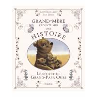Grand-mère racontre-moi une histoire - Le secret de Grand-Papa Ours