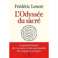 L'Odyssée du sacré - La grande histoire des croyances et des spiritualités des origines à nos jours 