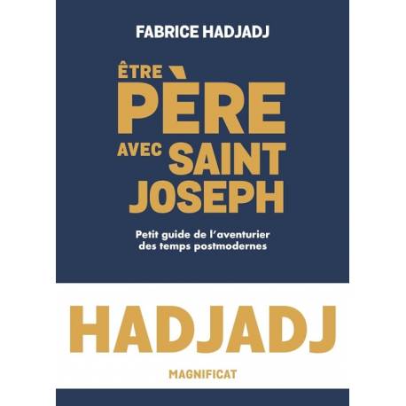 Etre père avec Saint Joseph - Petit guide de l'aventurier des temps postmodernes