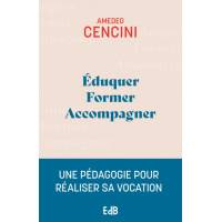 Eduquer former accompagner - Une pédagogie pour aider à réaliser sa vocation 