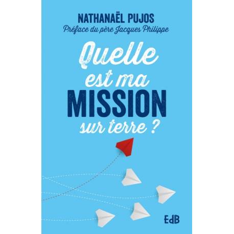 Quelle est ma mission sur terre ? 