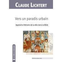 Vers un paradis urbain - Approche littéraire de la ville dans la Bible 