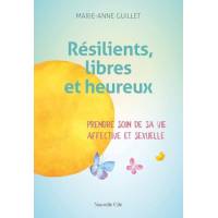 Résilients, libres et heureux - Prendre soin de sa vie affective et sexuelle 