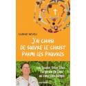 J'ai choisi de suivre le Christ parmi les pauvres - Irak, Soudan, Grèce, Liban...l'urgence de Dieu au coeur des camps