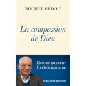 La compassion de Dieu - Retour au coeur du christianisme