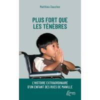 Plus fort que les ténèbres - L'histoire extraordinaire d'un enfant des rues de Manille 