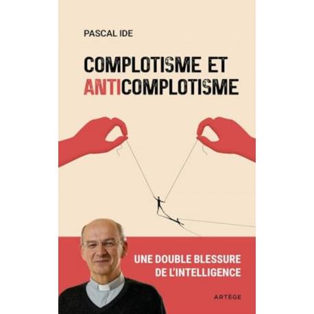 Complotisme et anticomplotisme - Une double blessure de l'intelligence