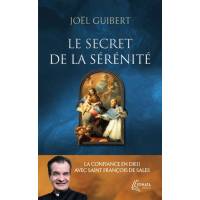 Le secret de la sérénité - La confiance en Dieu avec saint François de Sales - Poche 