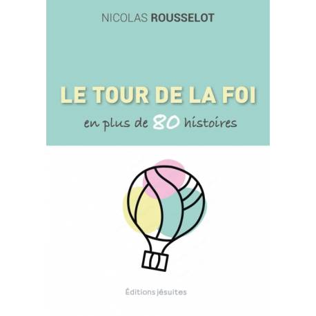 Le tour de la foi en plus de 80 histoires 