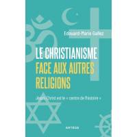 Le Christianisme face aux autres religions - Jésus-Christ est le "centre de l'histoire" 