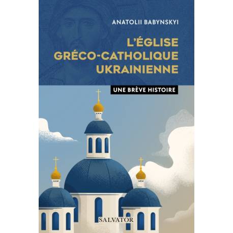 L'église gréco-catholique ukrainienne - Une brève histoire 