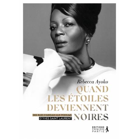 Quand les étoiles deviennent noires - Des rue d'Abidjan aux podiums d'Yves Saint Laurent 