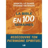La Bible en 100 semaines - Redécouvre ton patrimoine spirituel 