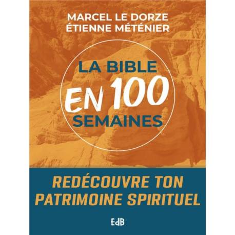 La Bible en 100 semaines - Redécouvre ton patrimoine spirituel 