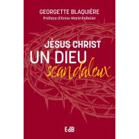Jésus Christ un Dieu scandaleux 