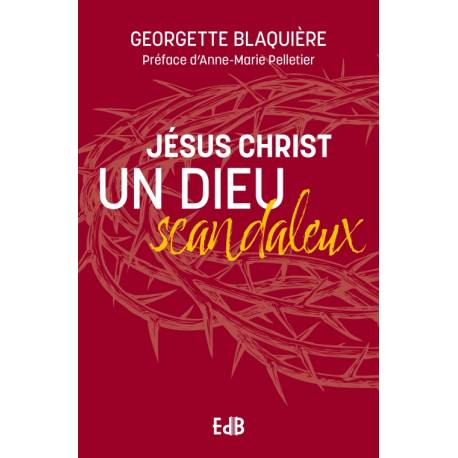 Jésus Christ un Dieu scandaleux 