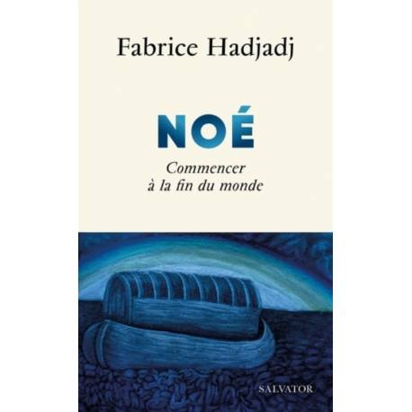 Noé - Commencer à la fin du monde 