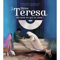 Graines de Saints - Mère Teresa dis-nous en qui tu crois !