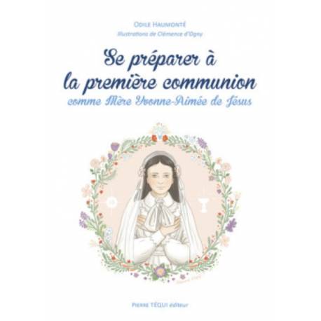 Se préparer à la première communion - comme Mère Yvonne-Aimée de Jésus 