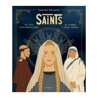 Saints - 15 vies extraordinaires de Pierre à Mère Teresa 