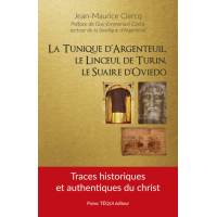 La tunique d'Argenteuil, le Linceul de Turin, le Suaire d'Oviedo - Traces historiques et authentiques du christ