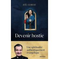 Devenir hostie - Une spiritualité authentiquement évangélique