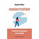 Choisir d'espérer - Traverser les épreuves avec le Christ 
