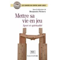 Mettre sa vie en jeu - Sport et spiritualité 