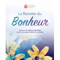 La recette du Bonheur - Parcours de réflexion spirituelle avec les messages de Jésus à ses choisis 