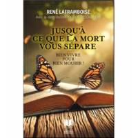 Jusqu'à ce que la mort vous sépare - Bien vivre pour bien mourir ! 